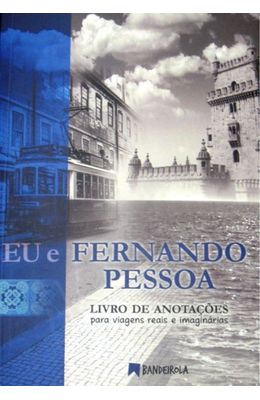 Eu-e-Fernando-Pessoa--Livro-de-anotacoes-para-viagens-reais-e-imaginarias-