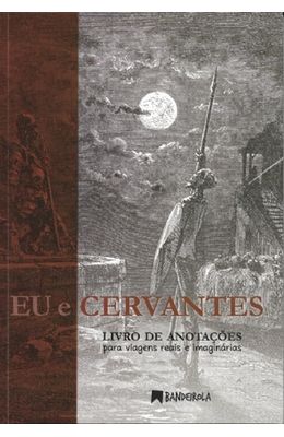 Eu-e-Cervantes--livro-de-anotacoes-para-viagens-reais-e-imaginarias-