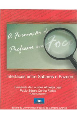 FORMACAO-DO-PROFESSOR-EM-FOCO-A---INTERFACES-ENTRE-SABERES-E-FAZERES