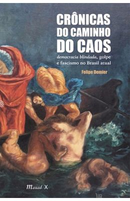 Cronicas-do-caminho-do-caos--Democracia-blindada-golpe-e-fascismo-no-Brasil-atual