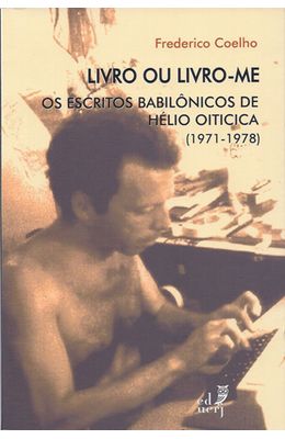 LIVRO-OU-LIVRO-ME---OS-ESCRITOS-BABILONICOS-DE-HELIO-OITICICA--1971-1978-