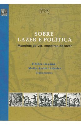 SOBRE-LAZER-E-POLITICA---MANEIRAS-DE-VER-MANEIRAS-DE-FAZER
