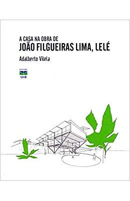 Casa-na-obra-de-Joao-Filgueiras-Lima-Lele-A