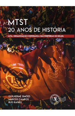 MTST-20-Anos-de-historia--Luta-ogranizacao-e-esperanca-nas-periferias-do-Brasil