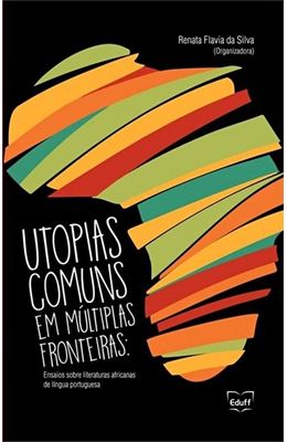 Utopias-comuns-em-multiplas-fronteiras--ensaios-sobre-literaturas-africanas-de-lingua-portuguesa