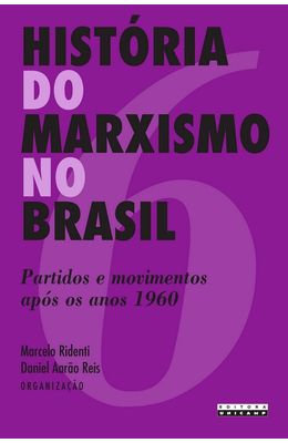 HISTORIA-DO-MARXISMO-NO-BRASIL-VOL.-6---PARTIDOS-E-MOVIMENTOS-APOS-OS-ANOS-1960