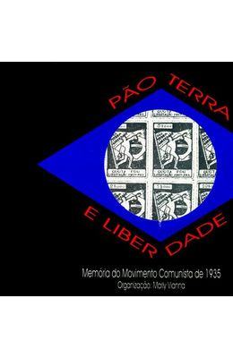 PAO-TERRA-E-LIBERDADE---MEMORIA-DO-MOVIMENTO-COMUNISTA-DE-1935
