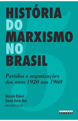 HISTORIA-DO-MARXISMO-NO-BRASIL-VOL.-5---PARTIDOS-E-ORGANIZACOES-DOS-ANOS-1920-AOS-1960