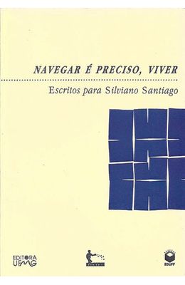 NAVEGAR-E-PRECISO-VIVER---ESCRITOS-PARA-SILVIANO-SANTIAGO