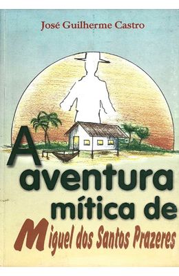 AVENTURA-MITICA-DE-MIGUEL-DOS-SANTOS-PRAZERES-A