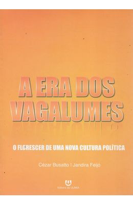 ERA-DOS-VAGALUMES-A---O-FLORESCER-DE-UMA-NOVA-CULTURA-POLITICA