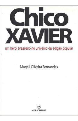 CHICO-XAVIER---UM-HEROI-BRASILEIRO-NO-UNIVERSO-DA-EDICAO-POPULAR