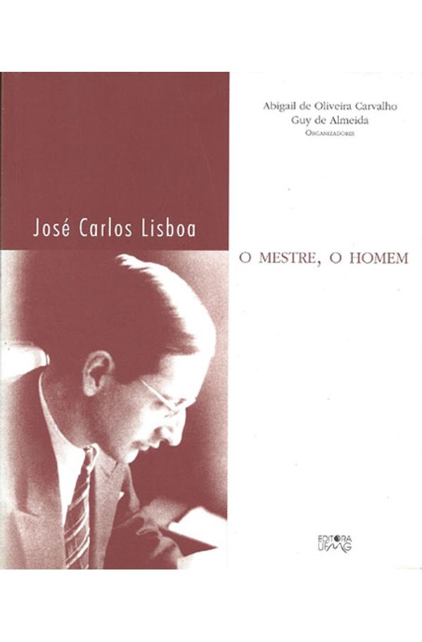 JOSÉ CARLOS LISBOA – O MESTRE, O HOMEM - livrariaunesp