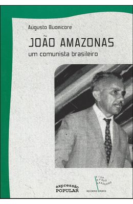 JOAO-AMAZONAS---UM-COMUNISTA-BRASILEIRO