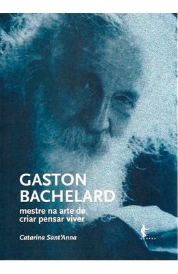 Gaston-Bachelard---Mestre-na-arte-de-criar-pensar-viver