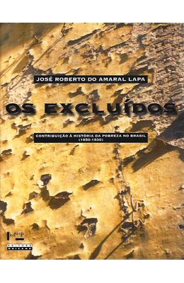 Excluidos-Os--Contribuicao-a-Historia-da-Pobreza-no-Brasil--1850-1950