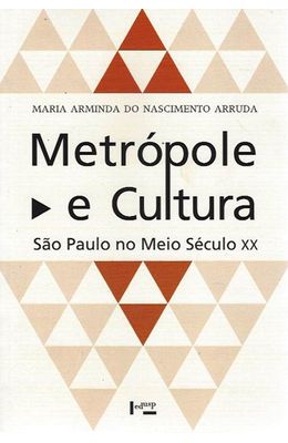 Metropole-e-cultura--Sao-Paulo-no-meio-seculo-XX