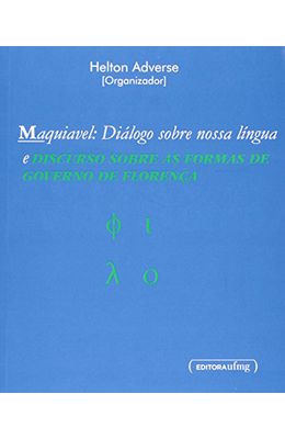MAQUIAVEL--DIALOGO-SOBRE-NOSSA-LINGUA-E-DISCURSO-SOBRE-AS-FORMAS-DE-GOVERNO-DE-FLORENCA