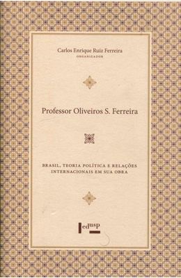 Professor-Oliveiros-S.-Ferreira--Brasil-teoria-politica-e-relacoes-internacionais-em-sua-obra