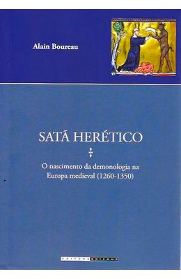 Sata-Heretico--O-Nascimento-Da-Demonologia-Na-Europa-Medieval--1280-1330----Colecao-Estudos-Medievais-0