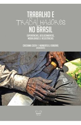 Trabalho-e-trabalhadores-no-Brasil--experiencias-deslocamentos-modalidades-e-resistencias