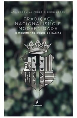 Tradicao-nacionalismo-e-modernidade---O-monumento-Duque-de-Caxias