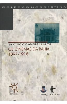 Cinemas-da-Bahia--1897-1918-Os--Colecao-Nordestina-