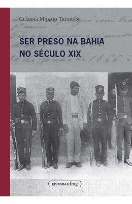 Ser-preso-na-Bahia-no-seculo-XIX
