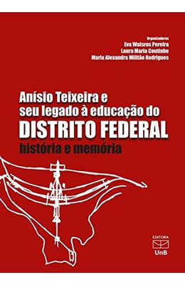 Anisio-Teixeira-e-seu-Legado-a-Educacao-do-Distrito-Federal--Historia-e-Memoria