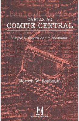 CARTAS-AO-COMITE-CENTRAL---HISTORIAS-SINCERAS-DE-UM-SONHADOR