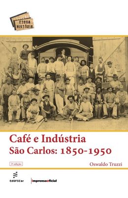 CAFE-E-INDUSTRIA---SAO-CARLOS--1850-1950