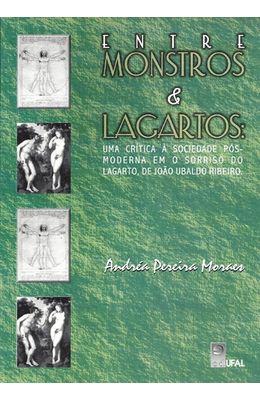ENTRE-MONSTROS-E-LAGARTOS---UMA-CRITICA-A-SOCIEDADE-POS-MODERNA-EM-O-SORRISO-DO-LAGARTO-DE-JOAO-UBALDO-RIBEIRO