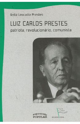LUIZ-CARLOS-PRESTES---PATRIOTA-REVOLUCIONARIO-COMUNISTA