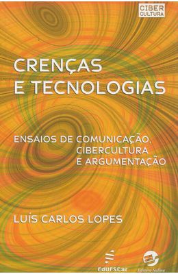 CRENCAS-E-TECNOLOGIAS---ENSAIOS-DE-COMUNICACAO-CIBERCULTURA-E-ARGUMENTACAO