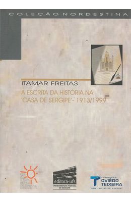 ESCRITA-DA-HISTORIA-NA-CASA-DE-SERGIPE-A-1913-1999