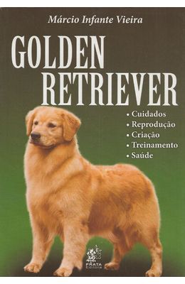 GOLDEN-RETRIEVER---CUIDADO-REPRODUCAO-CRIACAO-TREINAMENTO-E-SAUDE