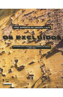 EXCLUIDOS-OS---CONTRIBUICAO-A-HISTORIA-DA-POBREZA-NO-BRASIL--1850-1930-