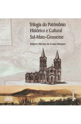 TRILOGIA-DO-PATRIMONIO-HISTORICO-E-CULTURAL-SUL-MATO-GROSSENSE