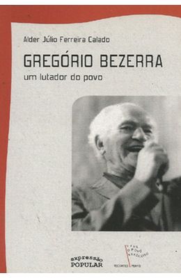 GREGORIO-BEZERRA---UM-LUTADOR-DO-POVO