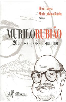 MURILO-RUBIAO---20-ANOS-DEPOIS-DE-SUA-MORTE