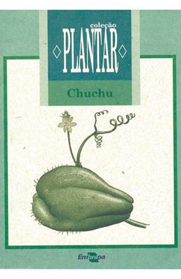 A-cultura-do-chuchu---Colecao-plantar