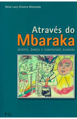 Atraves-da-Mbaraka--Musica-danca-e-xamanismo-Guarani