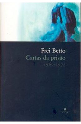 Frei-Betto---Cartas-da-prisao--1969-1973-