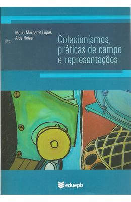 COLECIONISMOS-PRATICAS-DE-CAMPO-E-REPRESENTACOES