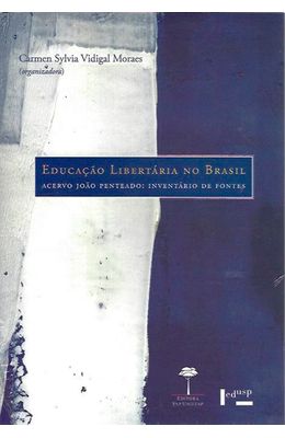 Educacao-Libertaria-no-Brasil--Acervo-Joao-Penteado--Inventario-de-Fontes