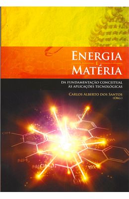 ENERGIA-E-MATERIA-DA-FUNDAMENTACAO-CONCEITUAL-AS-APLICACOES-TECNOLOGICAS