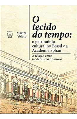Tecido-do-tempo-O--O-patrimonio-cultural-no-Brasil-e-a-academia-Sphan