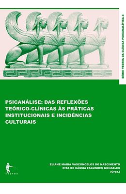 Psicanalise--das-reflexoes-teorico-clinicas-as-praticas-institucionais-e-incidencias-culturais