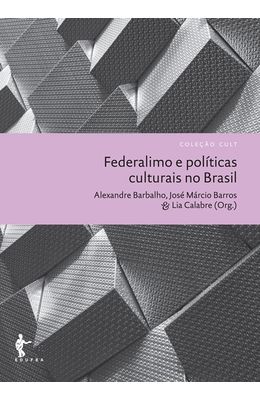 Federalismo-e-politicas-culturais-no-Brasil--Colecao-Cult-