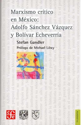 Marxismo-critico-en-Mexico--Adolfo-Sanchez-Vazquez-y-Bolivar-Echeverria